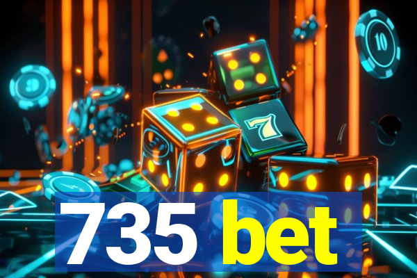 735 bet