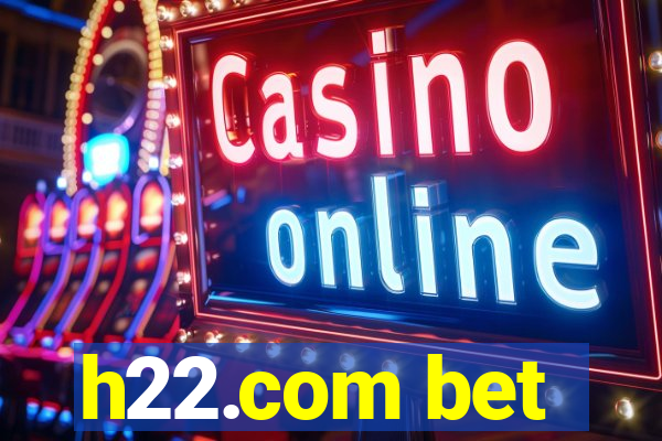 h22.com bet