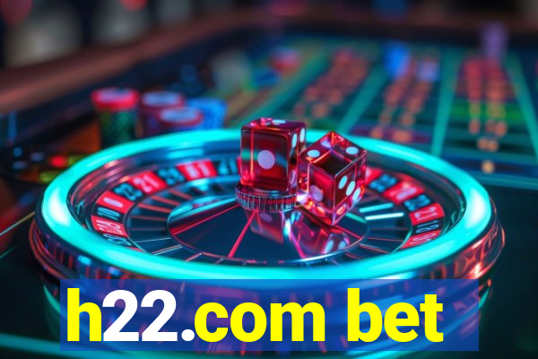 h22.com bet