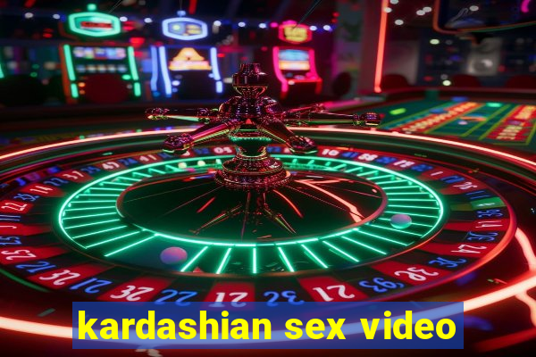 kardashian sex video