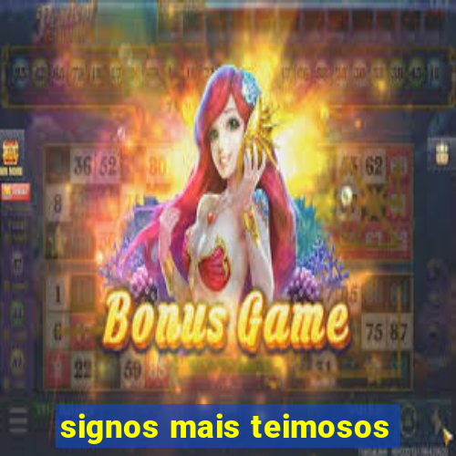 signos mais teimosos