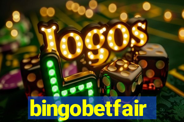 bingobetfair