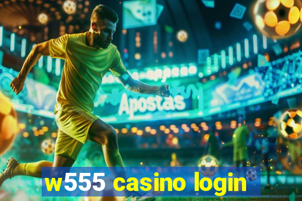 w555 casino login