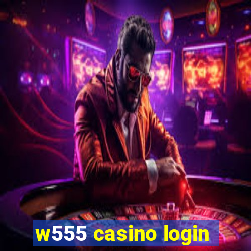 w555 casino login