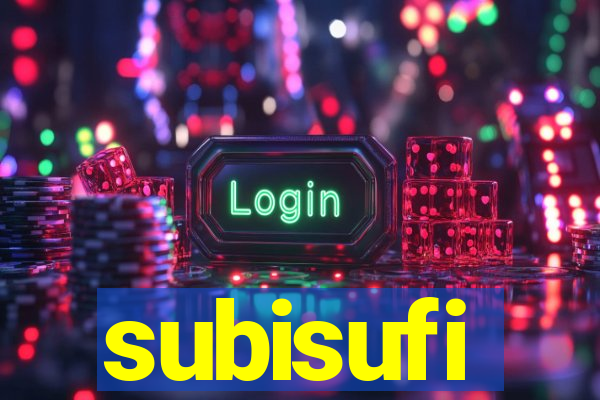 subisufi