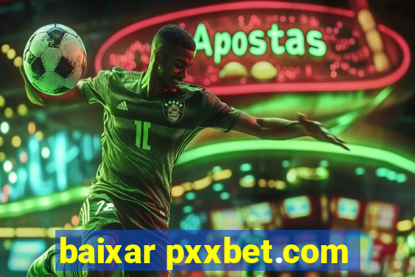 baixar pxxbet.com