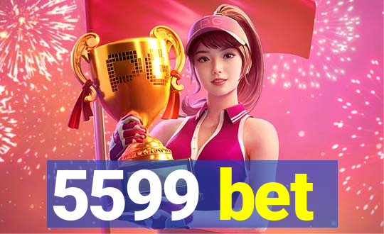 5599 bet