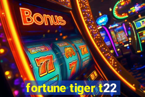 fortune tiger t22