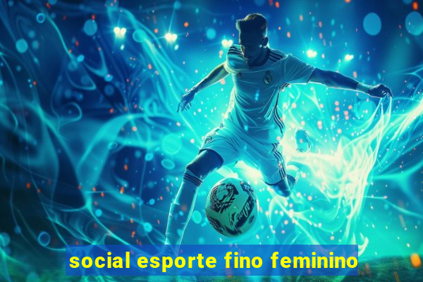social esporte fino feminino