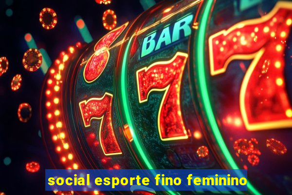 social esporte fino feminino