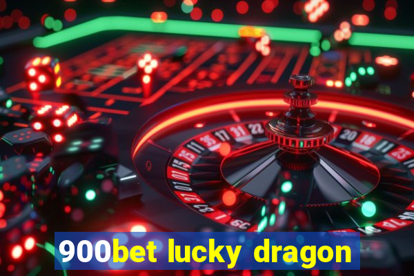 900bet lucky dragon