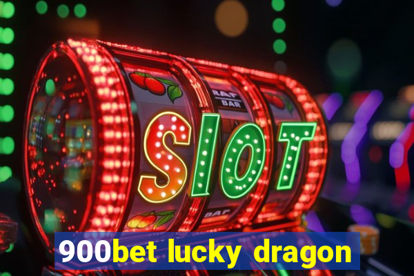 900bet lucky dragon