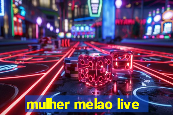 mulher melao live