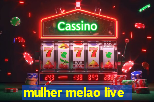 mulher melao live