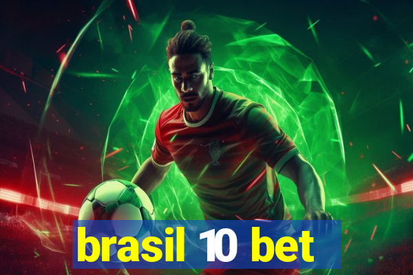 brasil 10 bet