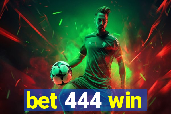 bet 444 win