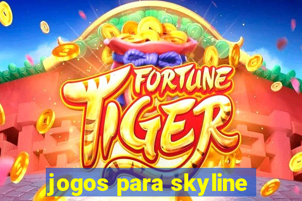 jogos para skyline