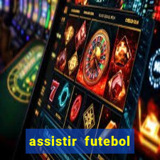 assistir futebol online play hd