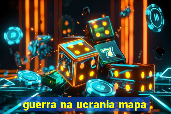 guerra na ucrania mapa