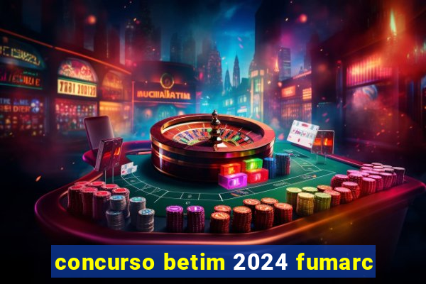 concurso betim 2024 fumarc