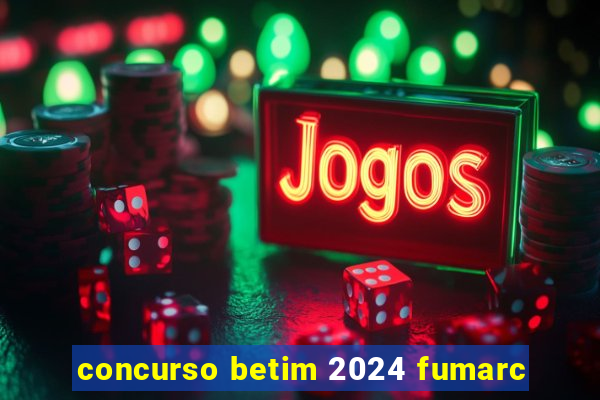 concurso betim 2024 fumarc