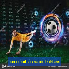 setor sul arena corinthians