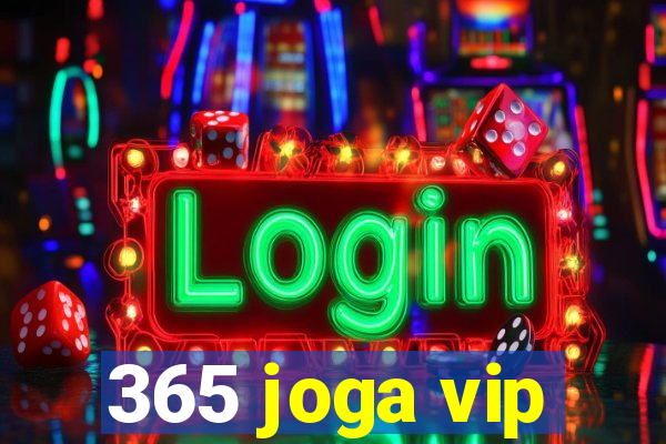 365 joga vip