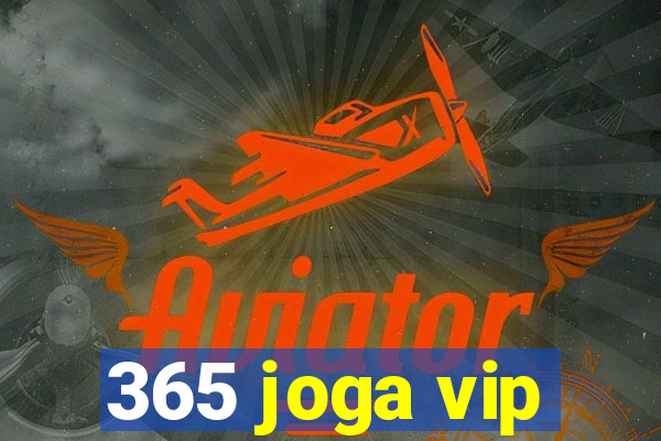 365 joga vip