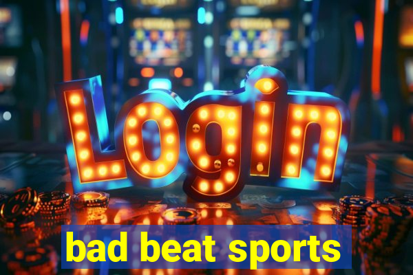 bad beat sports