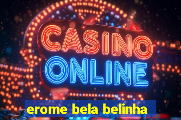 erome bela belinha