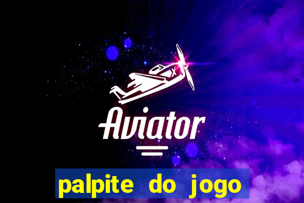 palpite do jogo aberto de hoje