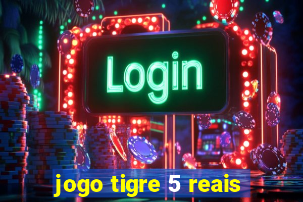 jogo tigre 5 reais