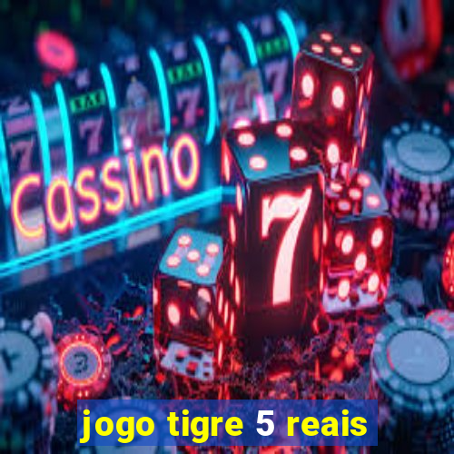 jogo tigre 5 reais