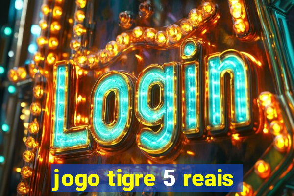 jogo tigre 5 reais