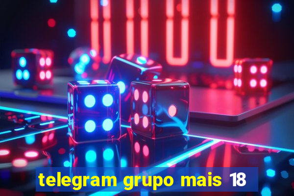 telegram grupo mais 18