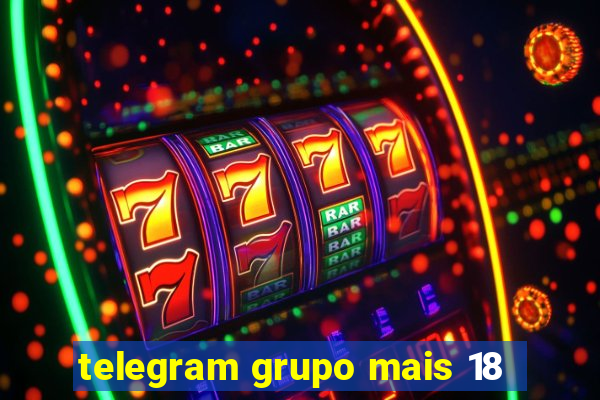 telegram grupo mais 18