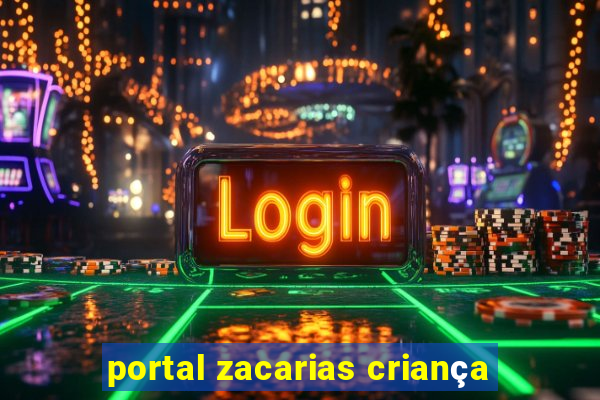 portal zacarias criança