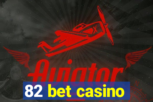 82 bet casino