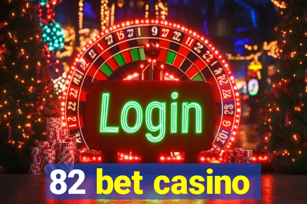 82 bet casino