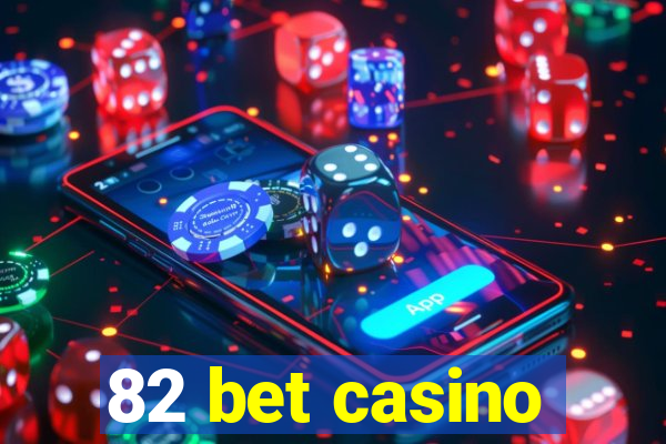 82 bet casino