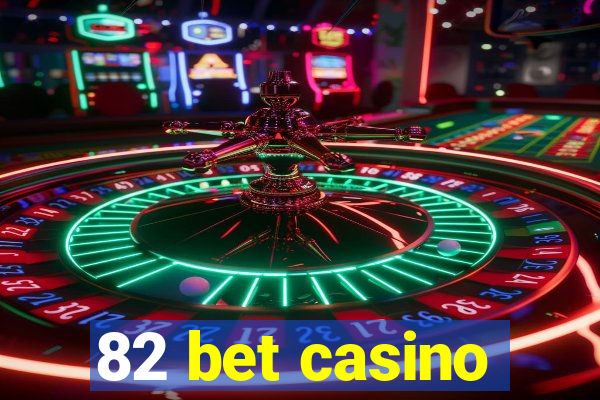 82 bet casino