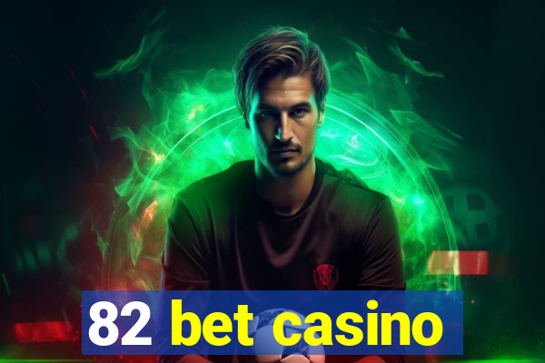 82 bet casino