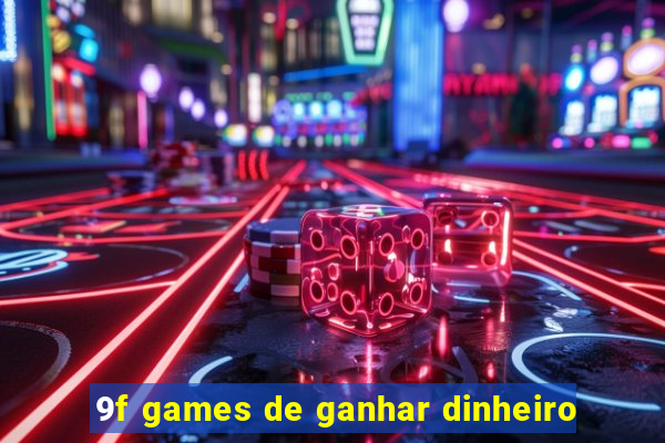 9f games de ganhar dinheiro