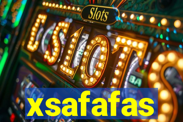 xsafafas