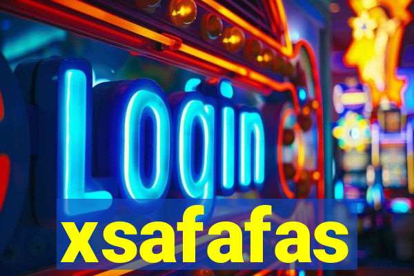 xsafafas