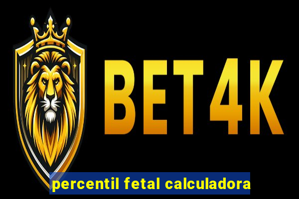 percentil fetal calculadora