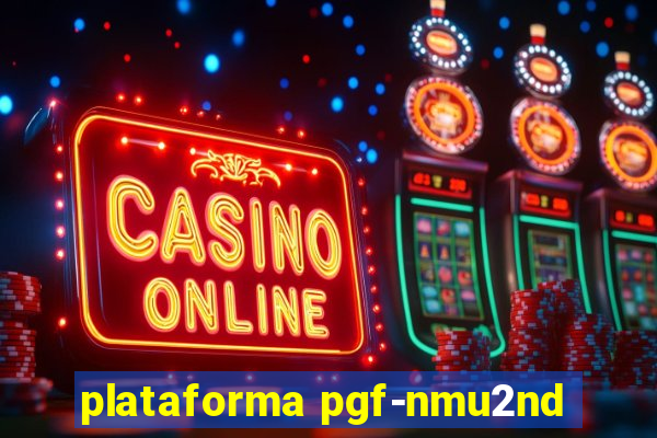 plataforma pgf-nmu2nd