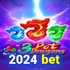 2024 bet