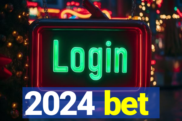 2024 bet