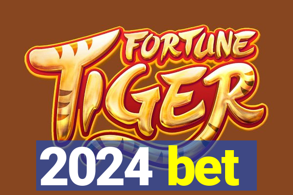 2024 bet